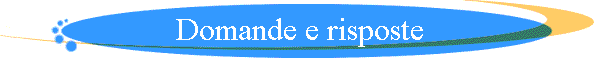 Domande e risposte
