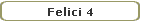 Felici 4