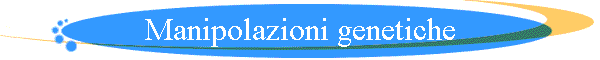 Manipolazioni genetiche
