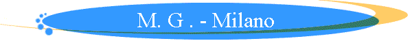 M. G . - Milano