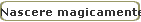 Nascere magicamente