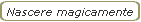 Nascere magicamente