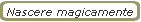 Nascere magicamente