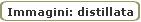 Immagini: distillata
